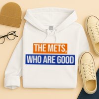 The Mets Who Are Good Hoodie
