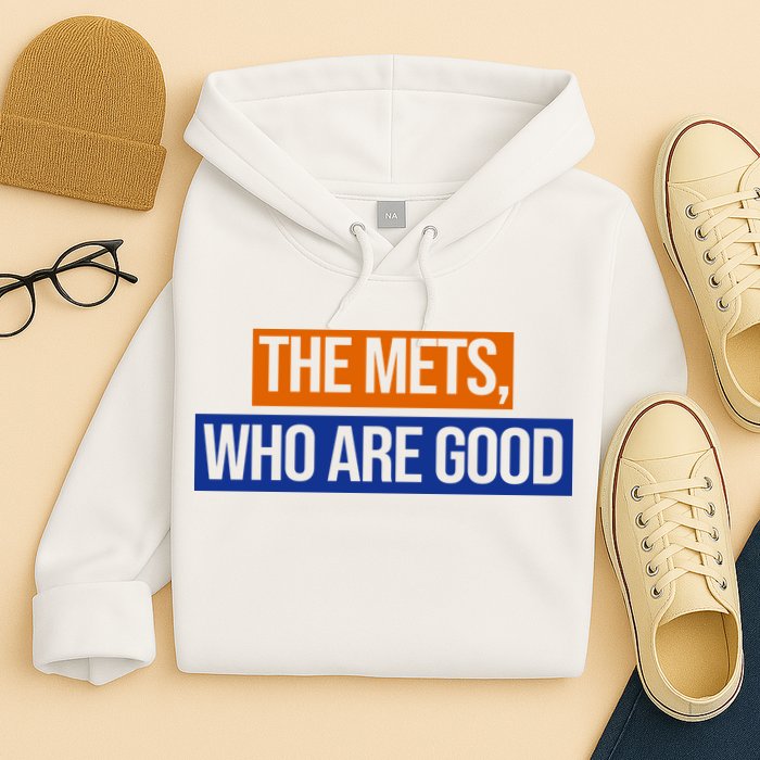 The Mets Who Are Good Hoodie