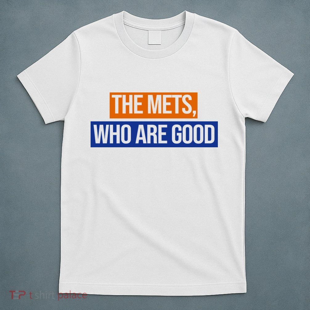 The Mets Who Are Good T-Shirt