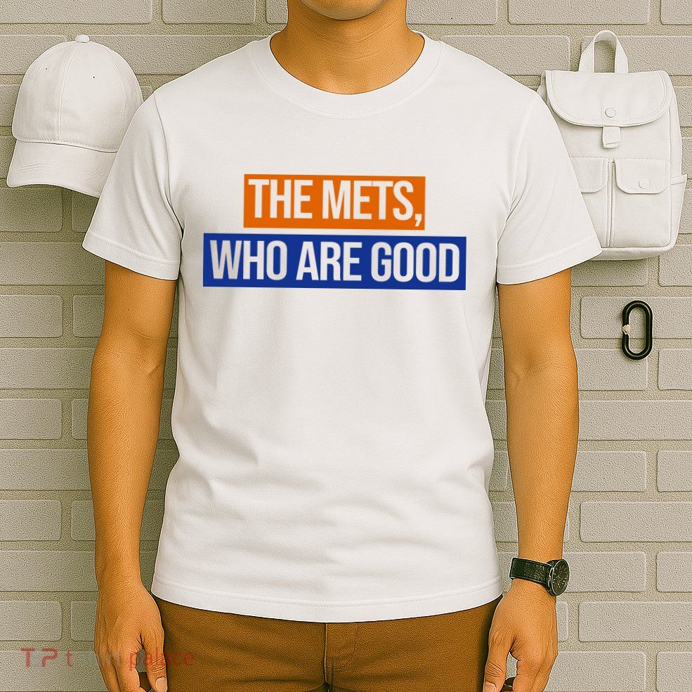 The Mets Who Are Good T-Shirt