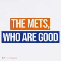 The Mets Who Are Good T-Shirt