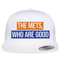 The Mets Who Are Good Flat Bill Trucker Hat