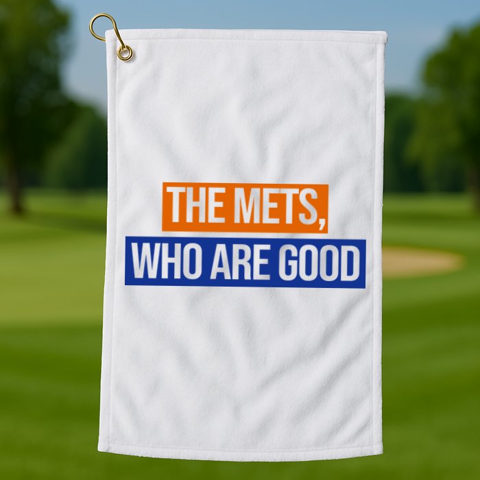 The Mets Who Are Good Golf Towel