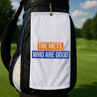 The Mets Who Are Good Golf Towel