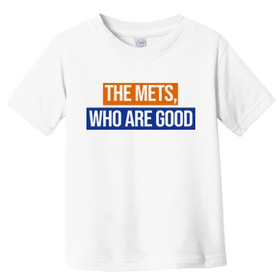 The Mets Who Are Good Toddler T-Shirt