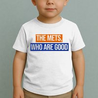 The Mets Who Are Good Toddler T-Shirt