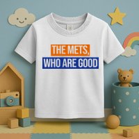 The Mets Who Are Good Toddler T-Shirt