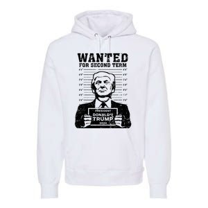 Trump Mugshot Wanted For Second Term 2024 Premium Hoodie