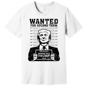 Trump Mugshot Wanted For Second Term 2024 Premium T-Shirt