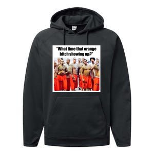 Trump Mugshot What Time That Orange Bitch Showing Up Performance Fleece Hoodie