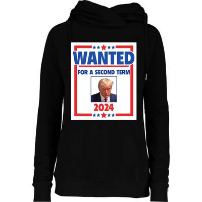 Trumps Mugshot Wanted For A Second Term 2024 President Womens Funnel Neck Pullover Hood