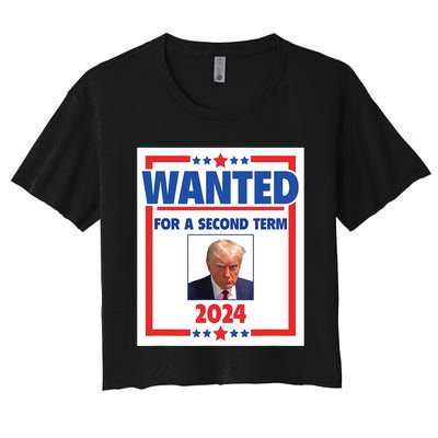 Trumps Mugshot Wanted For A Second Term 2024 President Women's Crop Top Tee