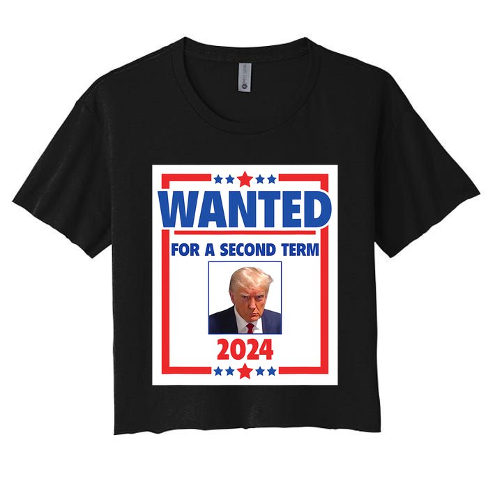 Trumps Mugshot Wanted For A Second Term 2024 President Women's Crop Top Tee