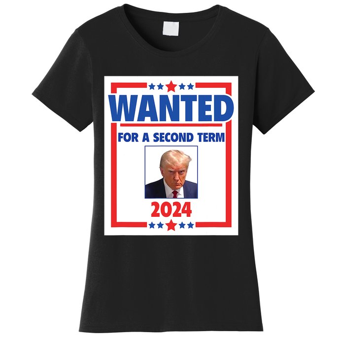 Trumps Mugshot Wanted For A Second Term 2024 President Women's T-Shirt