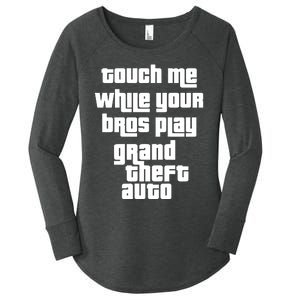 Touch Me While Your Bros Play Grand Theft Auto Women's Perfect Tri Tunic Long Sleeve Shirt