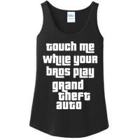 Touch Me While Your Bros Play Grand Theft Auto Ladies Essential Tank