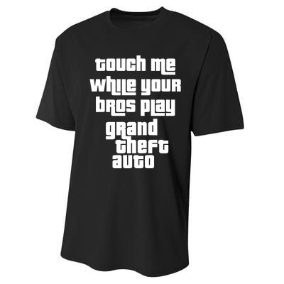 Touch Me While Your Bros Play Grand Theft Auto Performance Sprint T-Shirt