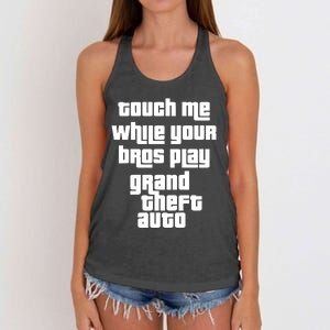 Touch Me While Your Bros Play Grand Theft Auto Women's Knotted Racerback Tank