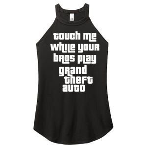 Touch Me While Your Bros Play Grand Theft Auto Women's Perfect Tri Rocker Tank