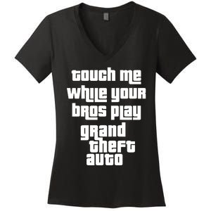 Touch Me While Your Bros Play Grand Theft Auto Women's V-Neck T-Shirt