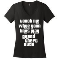 Touch Me While Your Bros Play Grand Theft Auto Women's V-Neck T-Shirt