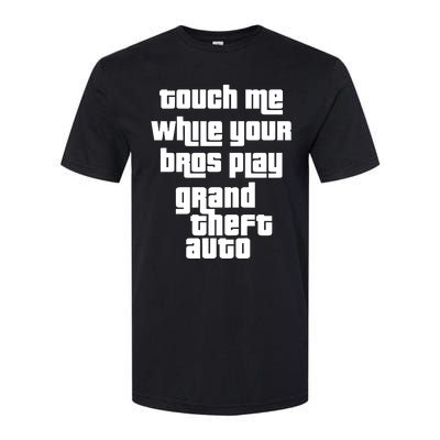 Touch Me While Your Bros Play Grand Theft Auto Softstyle® CVC T-Shirt