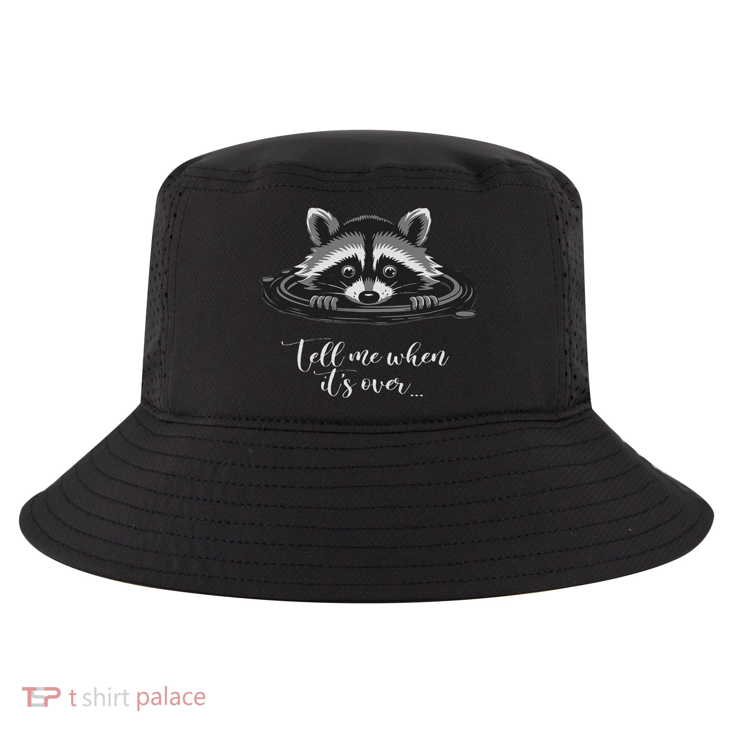 Tell Me When It’s Over Relatable Social Humor Raccoon Cool Comfort Performance Bucket Hat