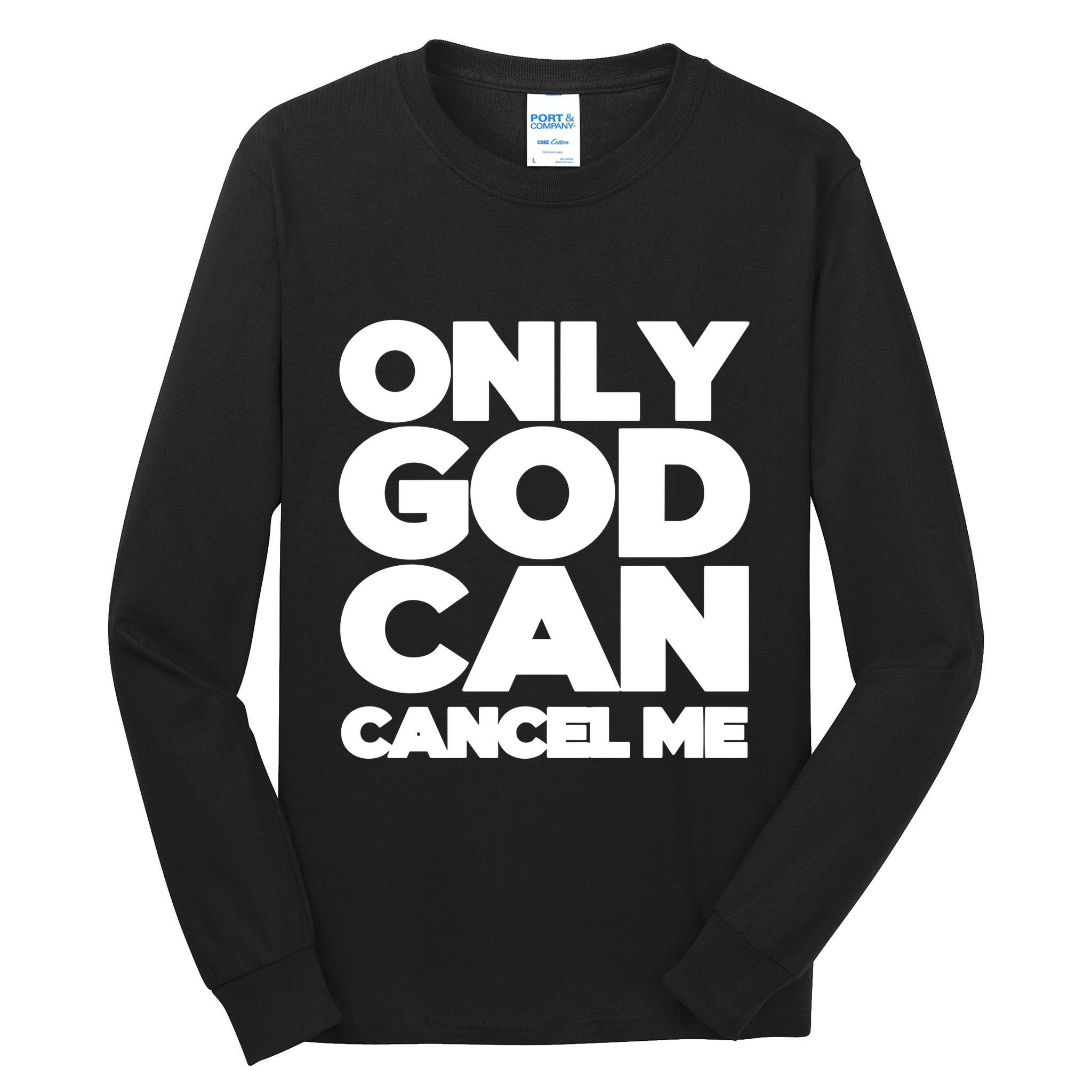 Tana Mongeau Wearing Only God Can Cancel Me Tall Long Sleeve T-Shirt
