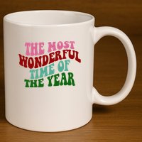 The Most Wonderful Time Of The Year Holiday Groovy 11oz C Handle Ceramic Mug