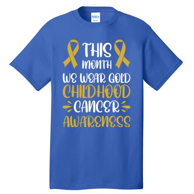 This Month We Wear Gold Hood Cancer Awareness Gift Tall T-Shirt