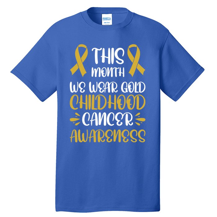 This Month We Wear Gold Hood Cancer Awareness Gift Tall T-Shirt