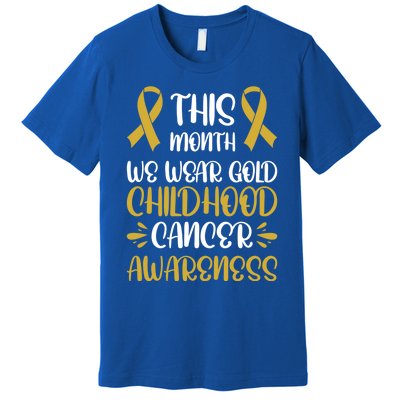 This Month We Wear Gold Hood Cancer Awareness Gift Premium T-Shirt