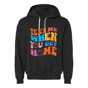 Text Me When You Get Home Trendy Garment-Dyed Fleece Hoodie