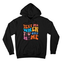 Text Me When You Get Home Trendy Hoodie