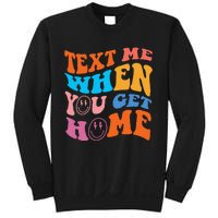 Text Me When You Get Home Trendy Sweatshirt