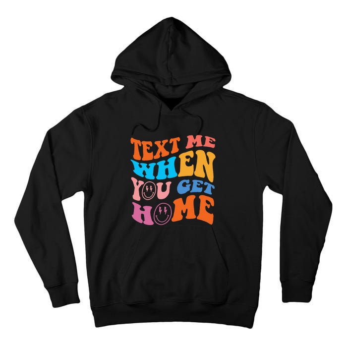 Text Me When You Get Home Trendy Tall Hoodie