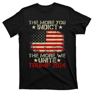 The More You Indict The More We Unite Maga Trump Indictt T-Shirt