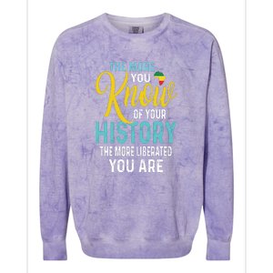 The More You Know Of Your History The More Liberated Younare Colorblast Crewneck Sweatshirt