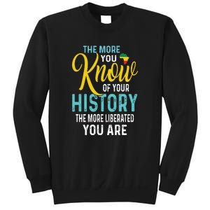 The More You Know Of Your History The More Liberated Younare Sweatshirt