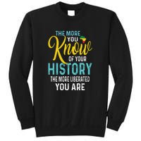 The More You Know Of Your History The More Liberated Younare Sweatshirt