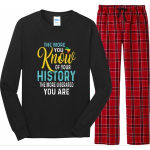 The More You Know Of Your History The More Liberated Younare Long Sleeve Pajama Set