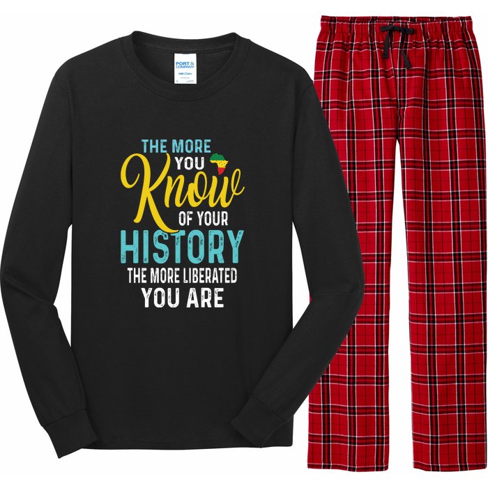 The More You Know Of Your History The More Liberated Younare Long Sleeve Pajama Set