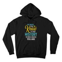 The More You Know Of Your History The More Liberated Younare Tall Hoodie