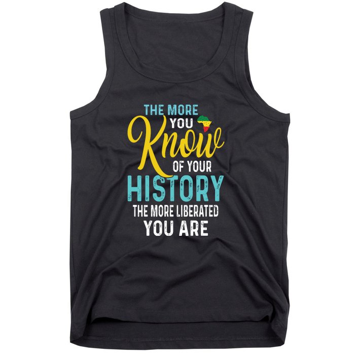 The More You Know Of Your History The More Liberated Younare Tank Top