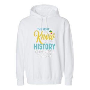 The More You Know Of Your History The More Liberated Younare Garment-Dyed Fleece Hoodie