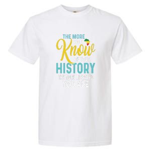 The More You Know Of Your History The More Liberated Younare Garment-Dyed Heavyweight T-Shirt