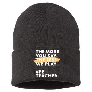 The More You Say The Less We Play Pe Teacher Sustainable Knit Beanie