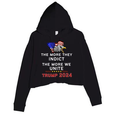 The More You Indict The More We Unite Maga Trump Indictt Crop Fleece Hoodie