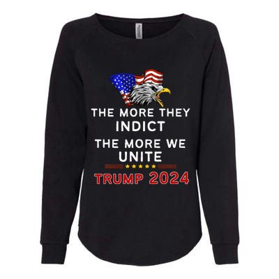 The More You Indict The More We Unite Maga Trump Indictt Womens California Wash Sweatshirt