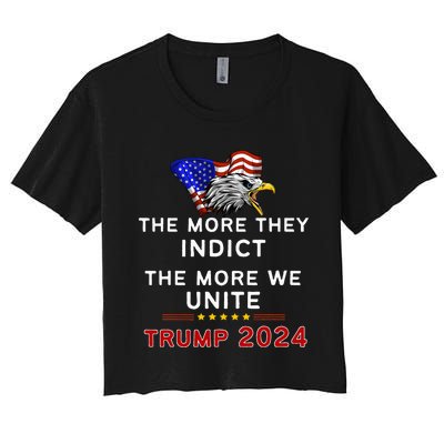 The More You Indict The More We Unite Maga Trump Indictt Women's Crop Top Tee